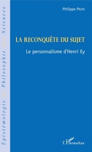 Philippe Prats - La reconquête du sujet - Le personnalisme d'Henri Ey.