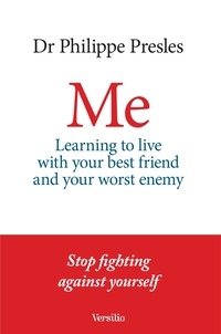 Philippe Presles - Me - Learning to live with your best friend and your worst enemy.