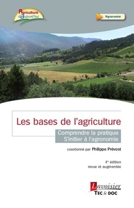 Philippe Prévost - Les bases de l'agriculture - Comprendre la pratique - S'initier à l'agronomie.