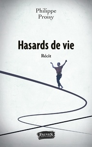 Philippe Proisy - Hasards de vie.