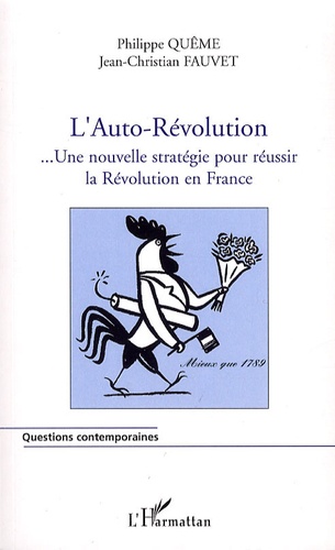 L'Auto-Révolution française.... Une nouvelle stratégie pour réussir la Révolution en France mieux que 1789 - Occasion