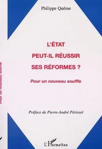 L'ETAT PEUT-IL REUSSIR SES REFORMES ? : POUR UN NOUVEAU SOUFFLE
