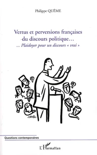Vertus et perversions françaises du discours politique
