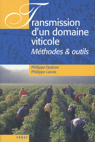 Philippe Quéron et Philippe Laveix - Transmission d'un domaine viticole - Méthodes & outils.