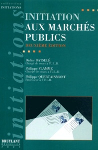 Philippe Quertainmont et Didier Batselé - Initiation Aux Marches Publics. 2eme Edition.