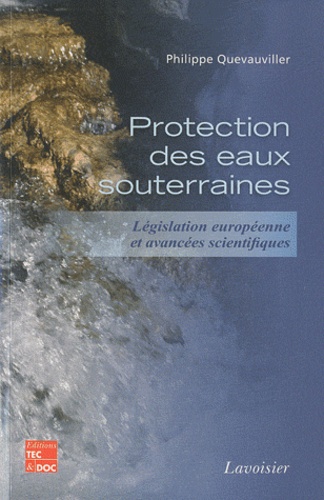 Philippe Quevauviller - Protection des eaux souterraines - Législation européenne et avancées scientifiques.