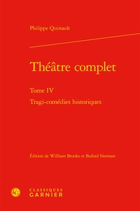 Philippe Quinault - Théâtre complet - Tome 4, Tragi-comédies historiques.