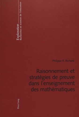 Philippe R. Richard - Raisonnement et stratégies de preuves dans l'enseignement des mathématiques.