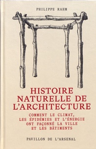 Philippe Rahm - Histoire naturelle de l'architecture - Comment le climat, les épidémies et l'énergie ont façonné la ville et les bâtiments.