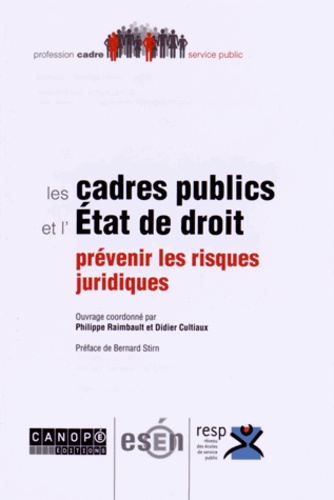 Philippe Raimbault et Didier Cultiaux - Les cadres publics et l'Etat de droit : prévenir les risques juridiques.