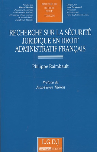Philippe Raimbault - Recherche sur la sécurite juridique en droit administratif français.