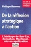 Philippe Ramond - De la réflexion stratégique à l'action - Les clefs du management stratégique.