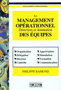 Philippe Ramond - LE MANAGEMENT OPERATIONNEL DES EQUIPES. - Direction et animation.