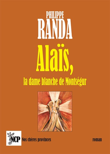 Philippe Randa - Alaïs, la dame blanche de Montségur.