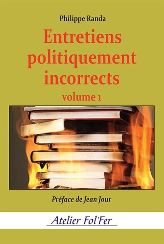 Philippe Randa - Entretiens politiquement incorrects (volume 1).