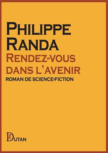Philippe Randa - Rendez-vous dans l’avenir.