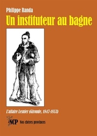 Philippe Randa - Un instituteur au bagne.