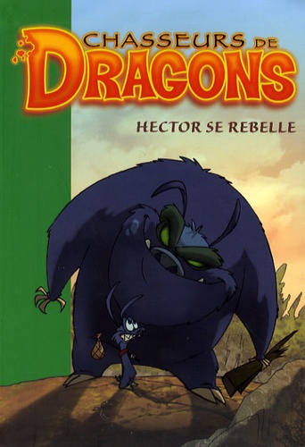 Philippe Randol - Chasseurs de Dragons Tome 11 : Hector se rebelle.