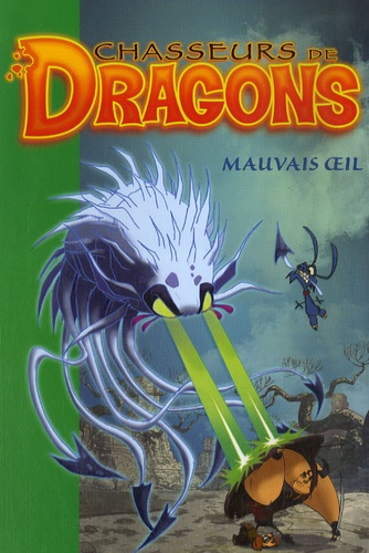 Philippe Randol - Chasseurs de Dragons Tome 7 : Mauvais oeil.