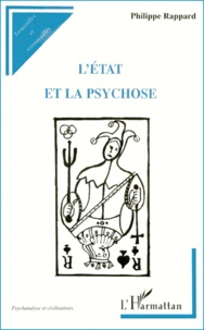 Philippe Rappard - L'Etat Et La Psychose. Coupables Mais Pas Responsables.