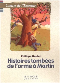 Histoires Tombees De L'Orme A Martin. Contes De L'Essonne