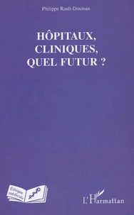 Hôpitaux, cliniques, quel futur ?