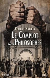 Philippe Raxhon - Le complot des philosophes.