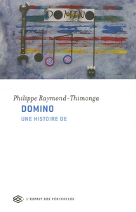 Philippe Raymond-Thimonga - Domino - Une histoire de.