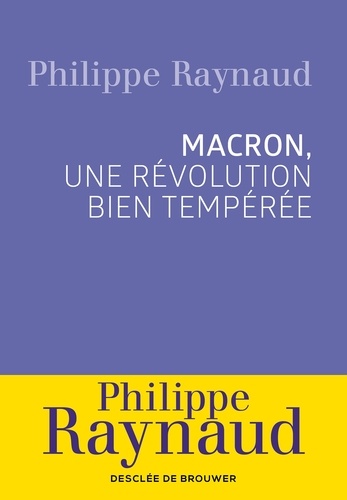 Emmanuel Macron. Une révolution bien tempérée