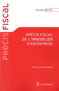 Philippe Rebattet - Précis fiscal de l'immobilier d'entreprise.
