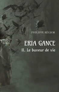 Eria Gance II. Le buveur de vie