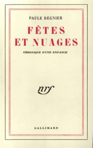 Philippe Régnier - Fêtes et nuages (chronique d'une enfance).