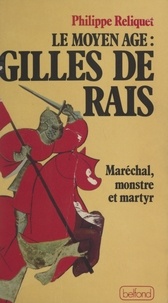 Philippe Reliquet - Le Moyen Âge : Gilles de Rais.