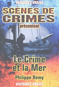 Philippe Remy - Le Crime et la Mer - A travers le temps.