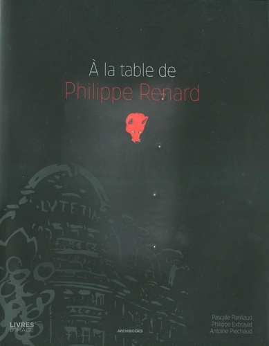 Philippe Renard - A la table de Philippe Renard.