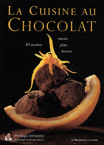 Philippe Renard - La cuisine au chocolat.