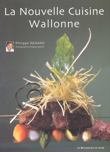 Philippe Renard - La Nouvelle Cuisine Wallonne.