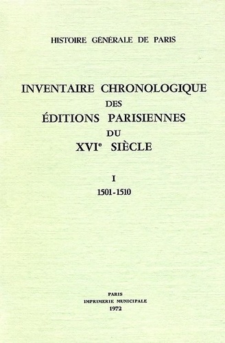 Philippe Renouard et Brigitte Moreau - Inventaire chronologique des éditions parisiennes du 16e - Tome 1, 1501-1510.