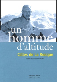 Philippe Révil - Un homme d'altitude - Gilles de la Rocque, fondateur de la Facim.