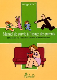 Philippe Reyt - Manuel de survie à l'usage des parents - 184 poncifs sur l'éducation illustrés en bande dessinée.