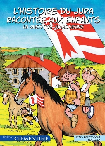 Philippe Riat et Frédéric Bertocchini - L'histoire du Jura racontée aux enfants Tome 1 : La question jurassienne.