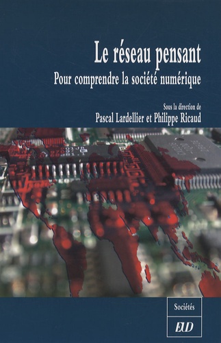 Philippe Ricaud et Pascal Lardellier - Le réseau pensant - Pour comprendre la société numérique.