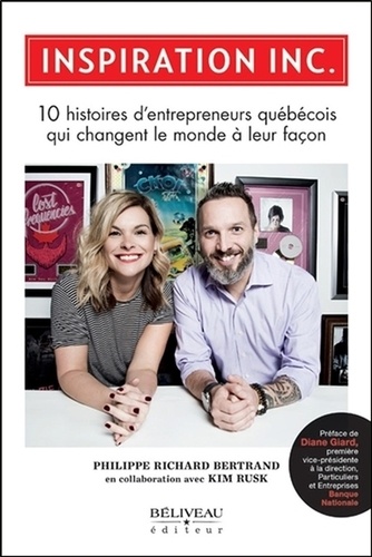 Inspiration Inc. 10 histoires d'entrepreneurs québécois qui changent le monde à leur façon