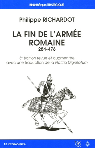 Philippe Richardot - La fin de l'armée romaine - 284-476.