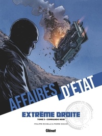 Philippe Richelle et Pierre Wachs - Affaires d'Etat - Extrême Droite Tome 3 : Commando noir.