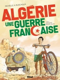 Philippe Richelle et Alfio Buscaglia - Algérie, une guerre française Tome 1 : Derniers beaux jours.