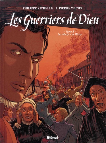 Les Guerriers de Dieu Tome 3 Les martyrs de Wassy