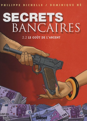 Philippe Richelle et Dominique Hé - Secrets bancaires Tome 2 : Le goût de l'argent - Deuxième partie.