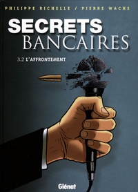 Philippe Richelle et Pierre Wachs - Secrets bancaires Tome 3 : L'affrontement - Deuxième partie.