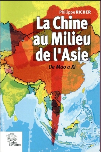 Philippe Richer - La Chine au milieu de l'Asie - De Mao à Xi.